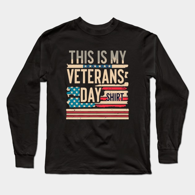 This is my Veterans Day Shirt Long Sleeve T-Shirt by MonkaGraphics